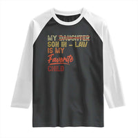 Funny My Son In Law Is My Favorite Child Raglan Shirt Family Humor