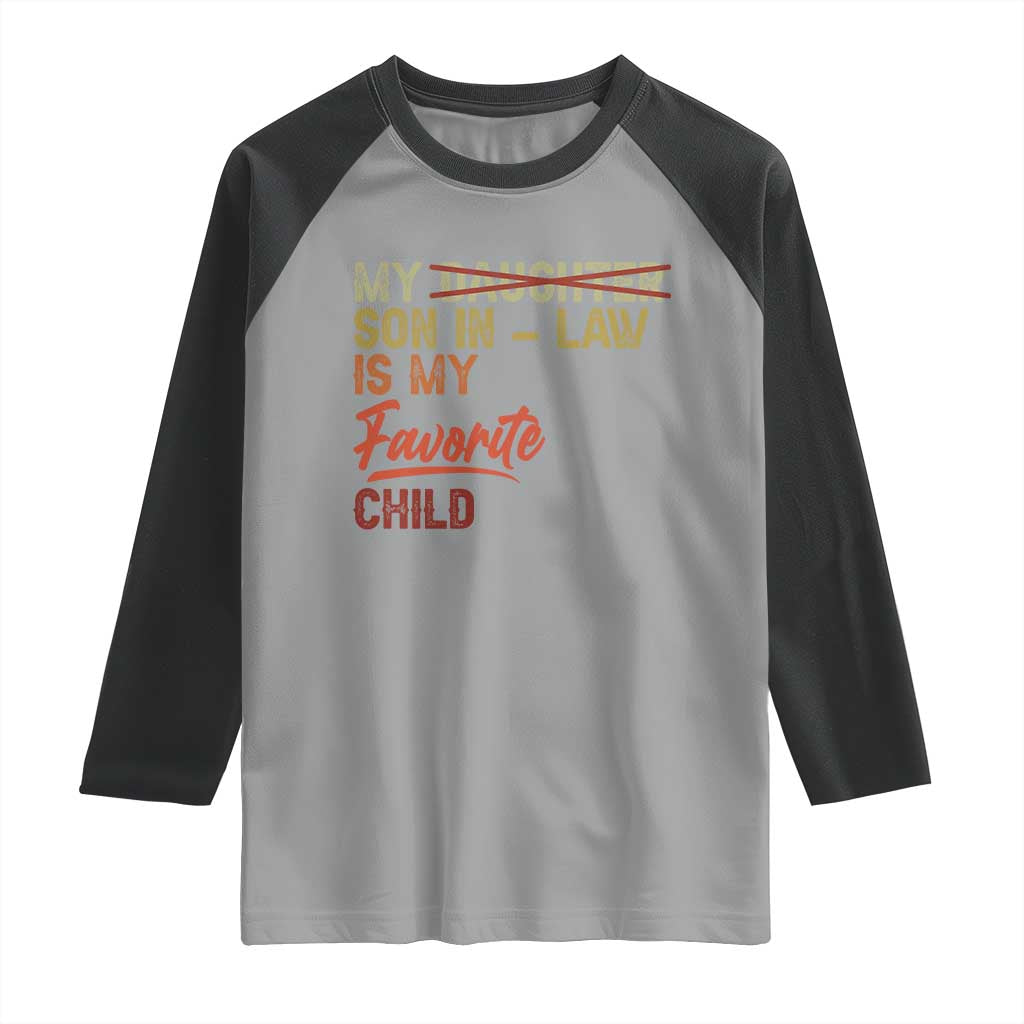 Funny My Son In Law Is My Favorite Child Raglan Shirt Family Humor