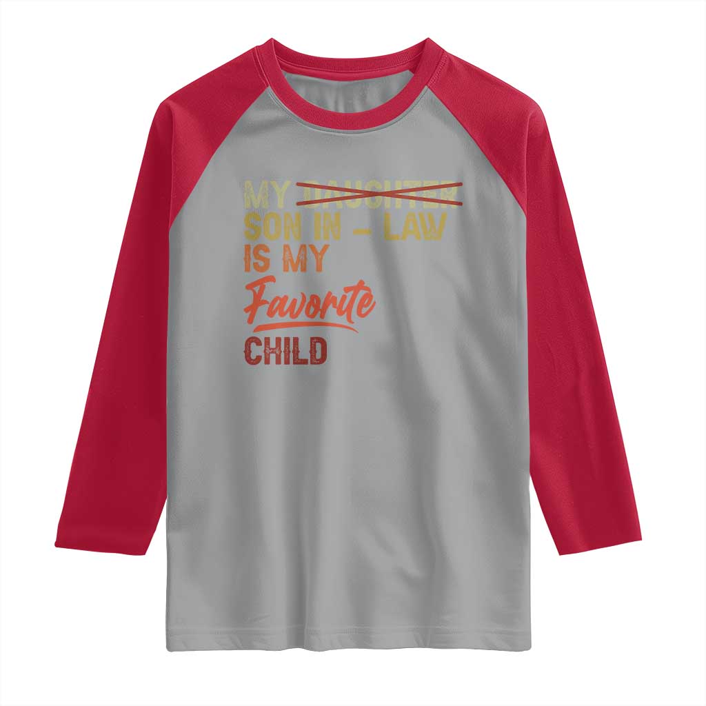 Funny My Son In Law Is My Favorite Child Raglan Shirt Family Humor