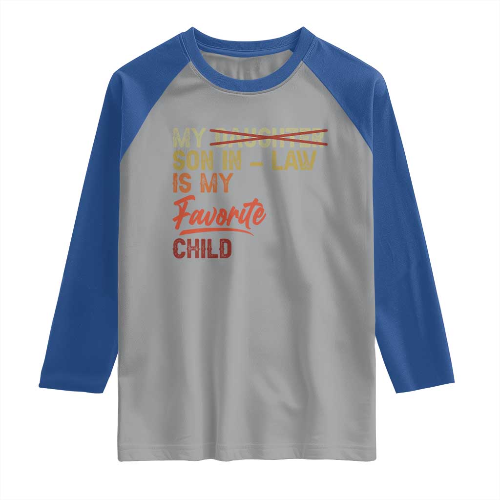 Funny My Son In Law Is My Favorite Child Raglan Shirt Family Humor