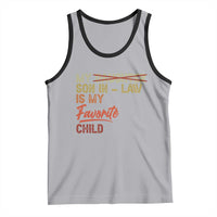 Funny My Son In Law Is My Favorite Child Tank Top Family Humor