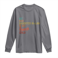 Funny My Daughter In Law Is My Favorite Child Long Sleeve Shirt Family Humor