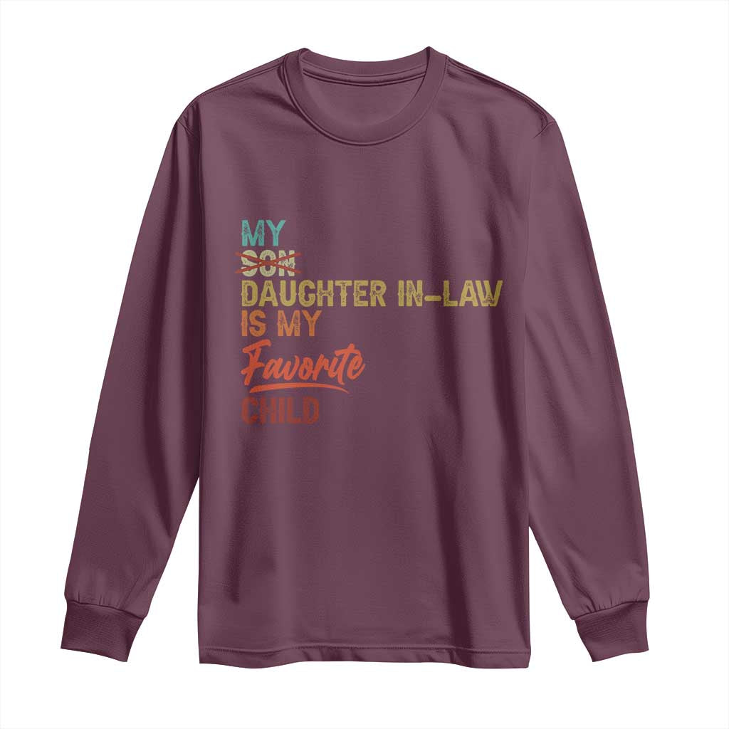 Funny My Daughter In Law Is My Favorite Child Long Sleeve Shirt Family Humor