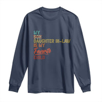 Funny My Daughter In Law Is My Favorite Child Long Sleeve Shirt Family Humor