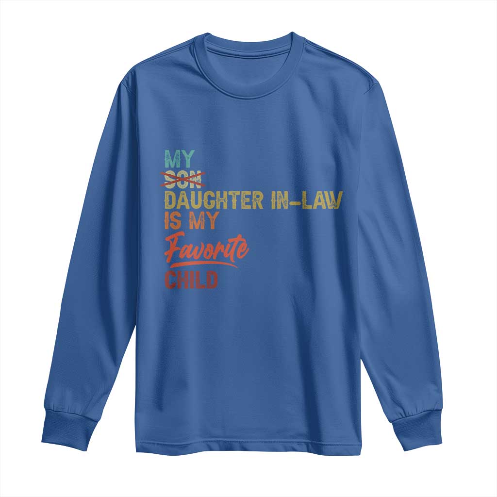 Funny My Daughter In Law Is My Favorite Child Long Sleeve Shirt Family Humor