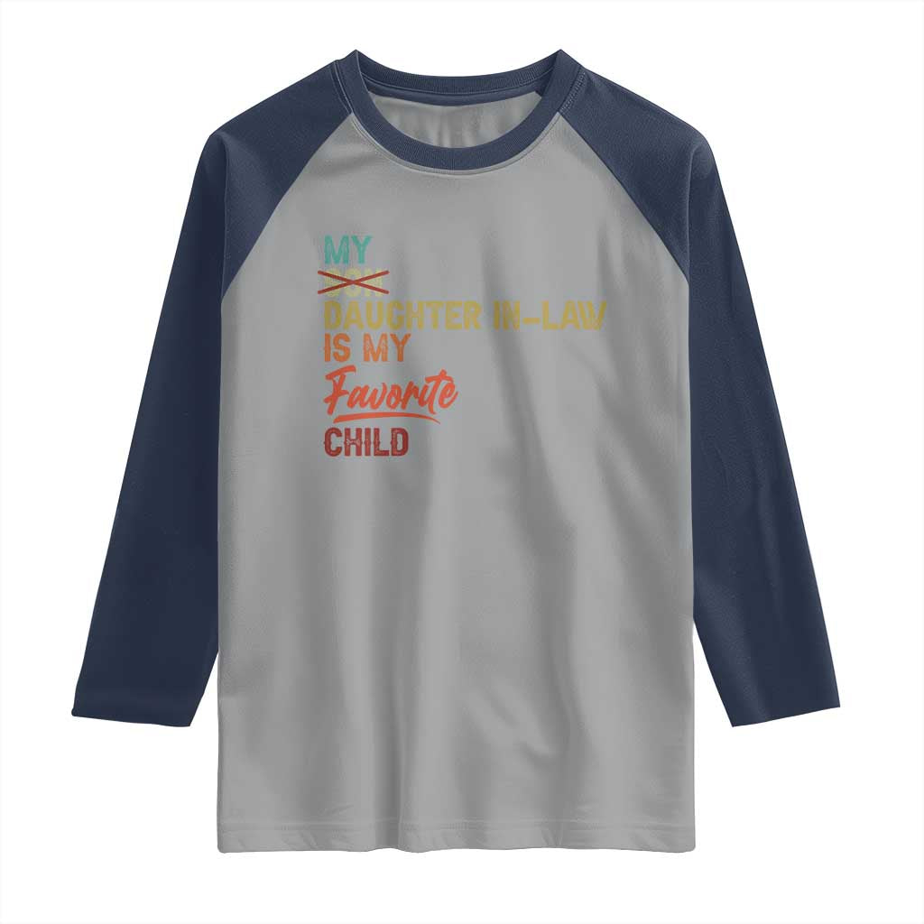 Funny My Daughter In Law Is My Favorite Child Raglan Shirt Family Humor