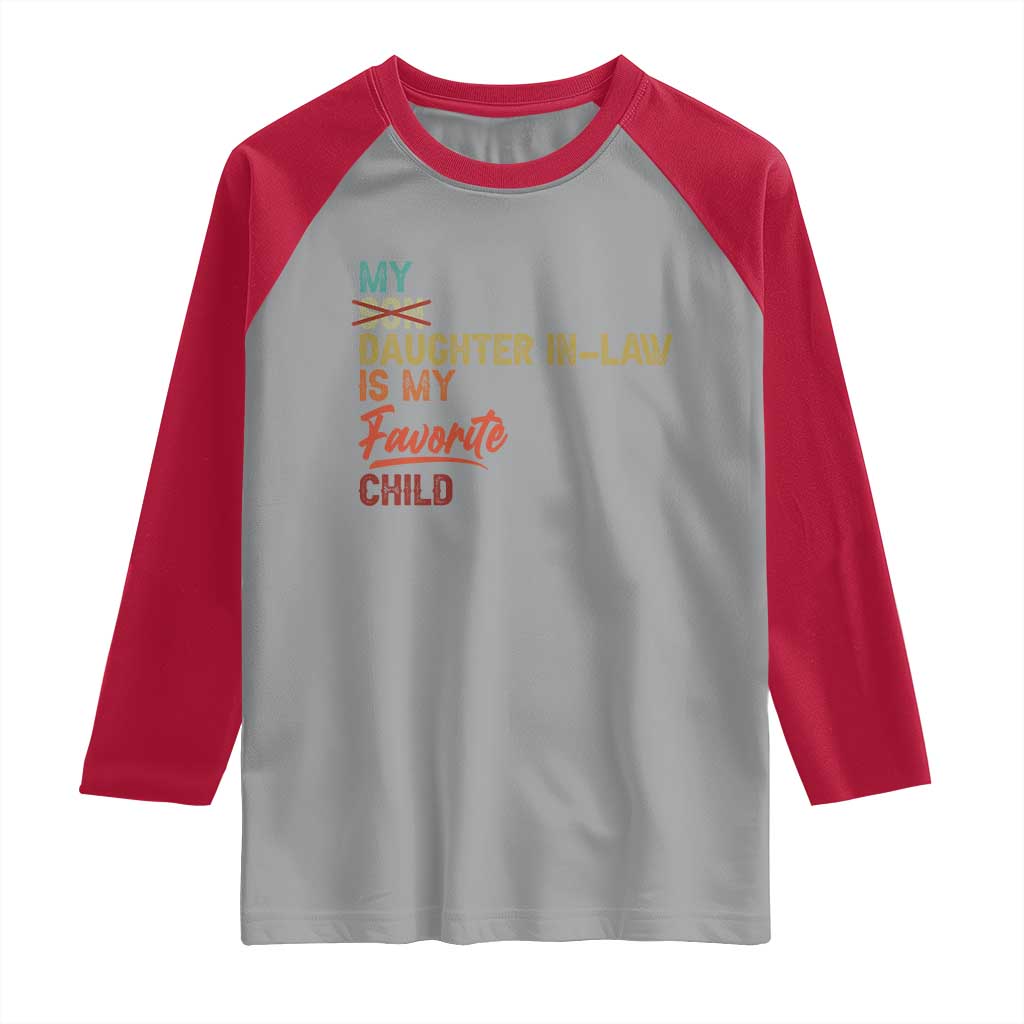 Funny My Daughter In Law Is My Favorite Child Raglan Shirt Family Humor