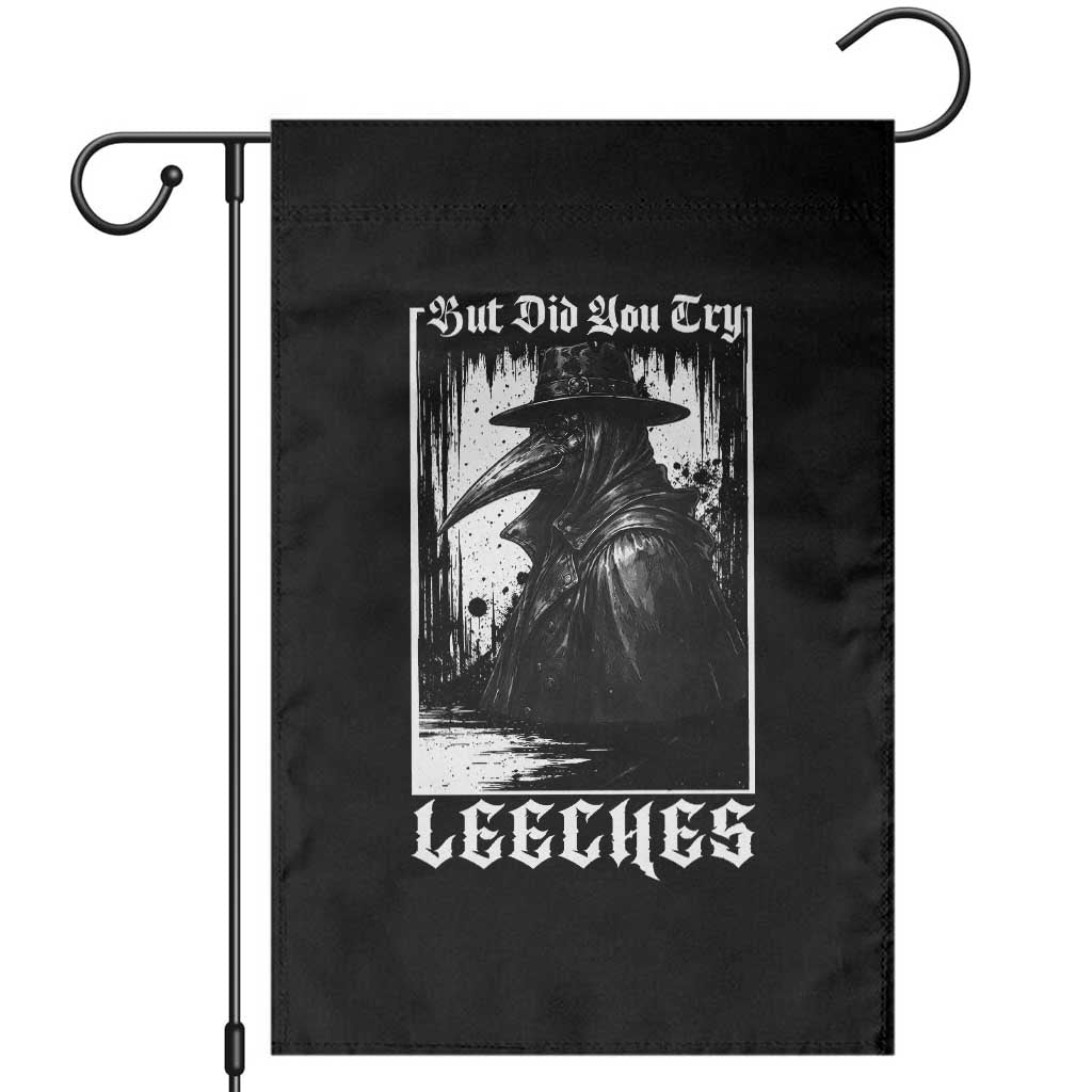 But Did You Try Leeches Plague Doctor Garden Flag Funny Middle Age Medicines Gothic