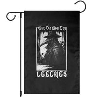 But Did You Try Leeches Plague Doctor Garden Flag Funny Middle Age Medicines Gothic