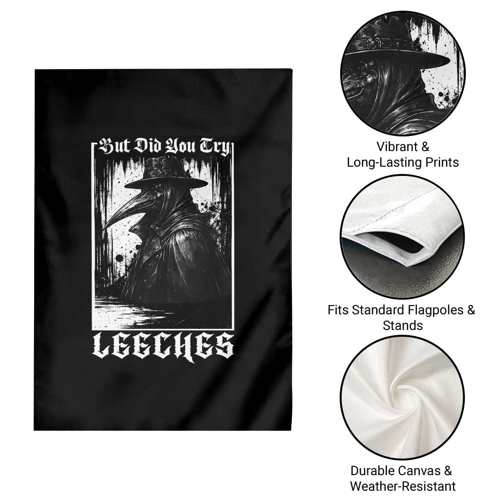 But Did You Try Leeches Plague Doctor Garden Flag Funny Middle Age Medicines Gothic