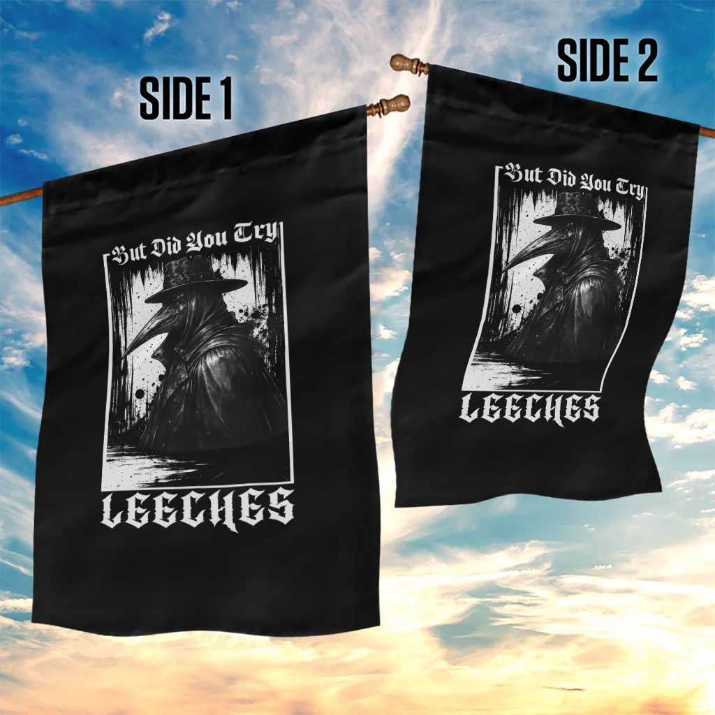 But Did You Try Leeches Plague Doctor Garden Flag Funny Middle Age Medicines Gothic
