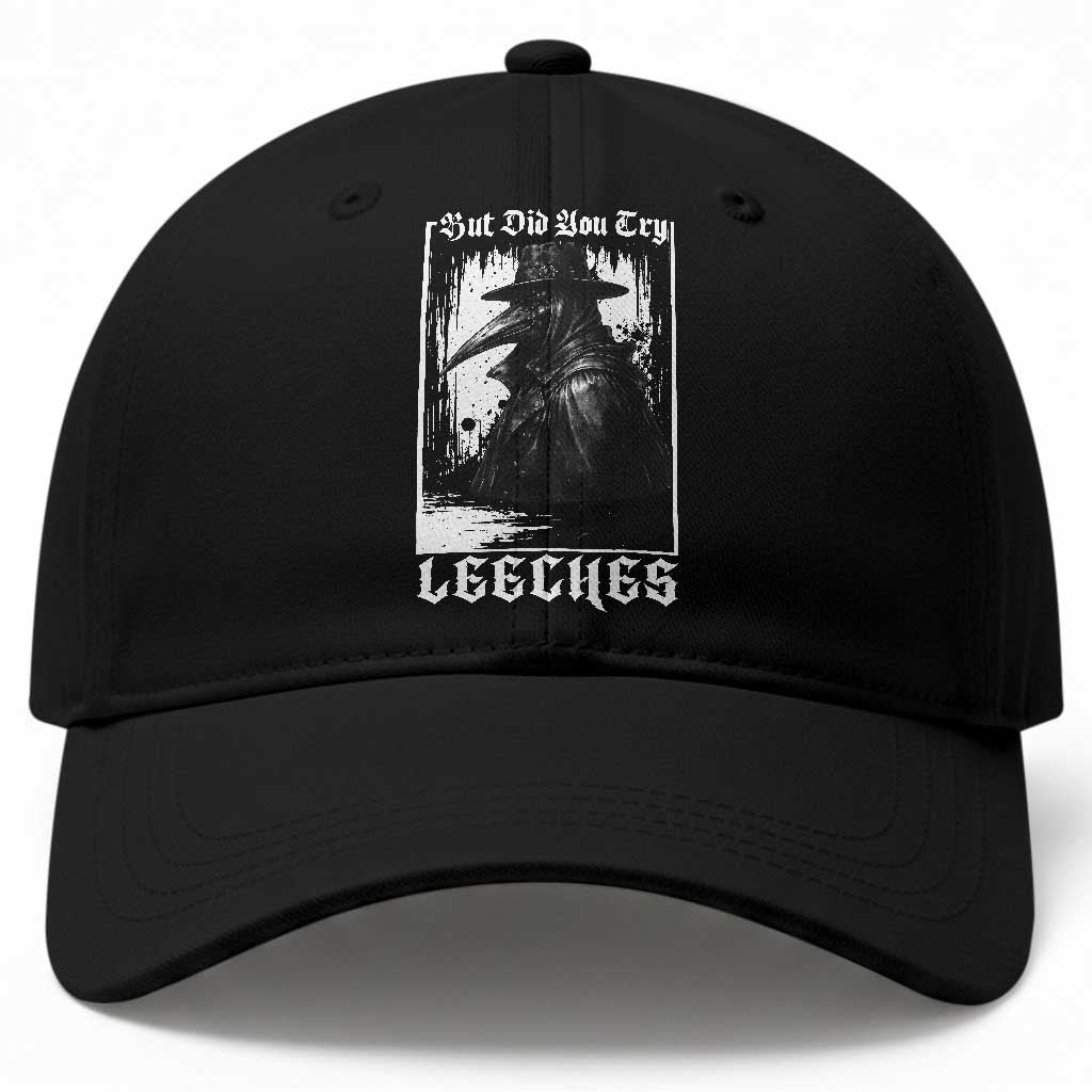But Did You Try Leeches Plague Doctor Baseball Cap Funny Middle Age Medicines Gothic