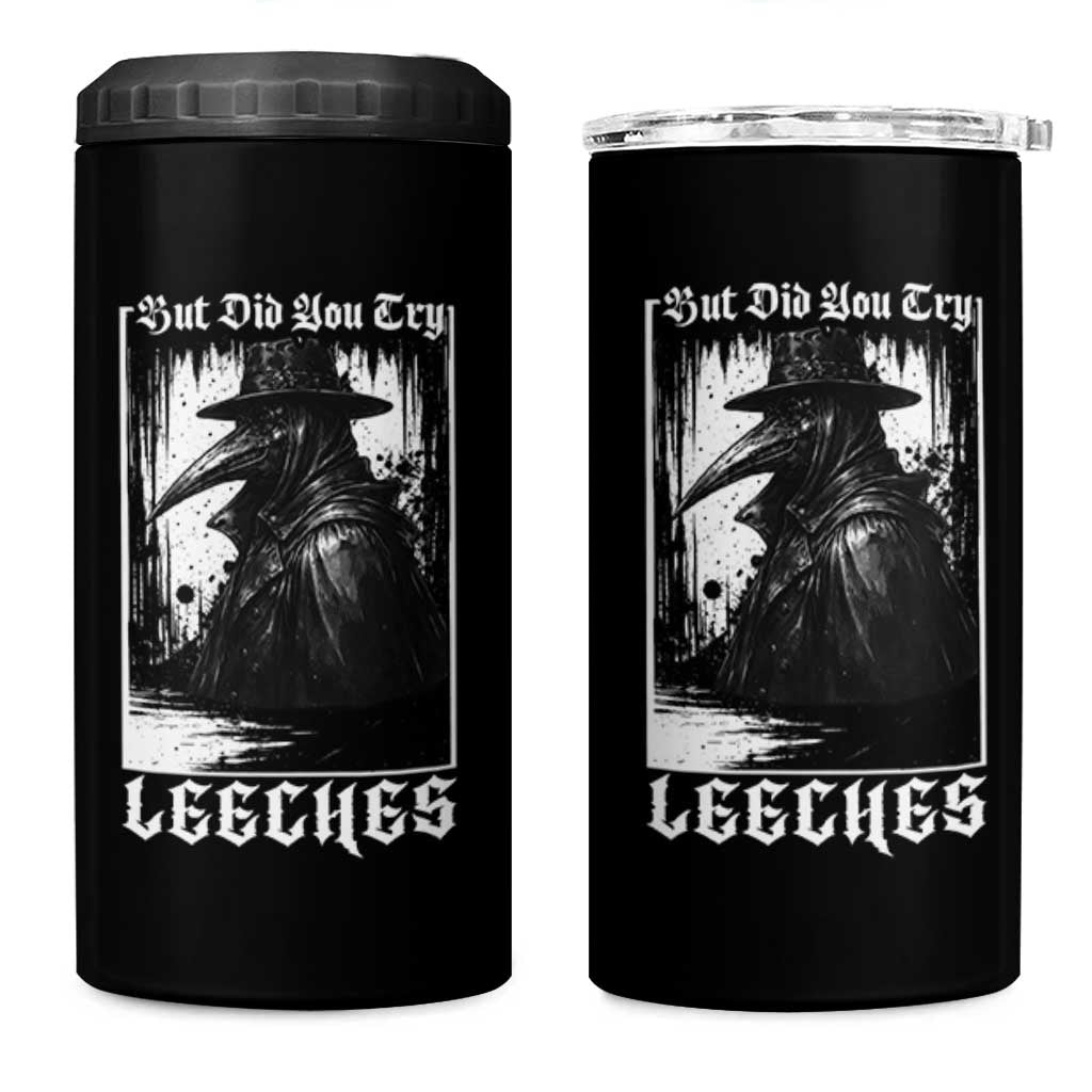 But Did You Try Leeches Plague Doctor 4 in 1 Can Cooler Tumbler Funny Middle Age Medicines Gothic
