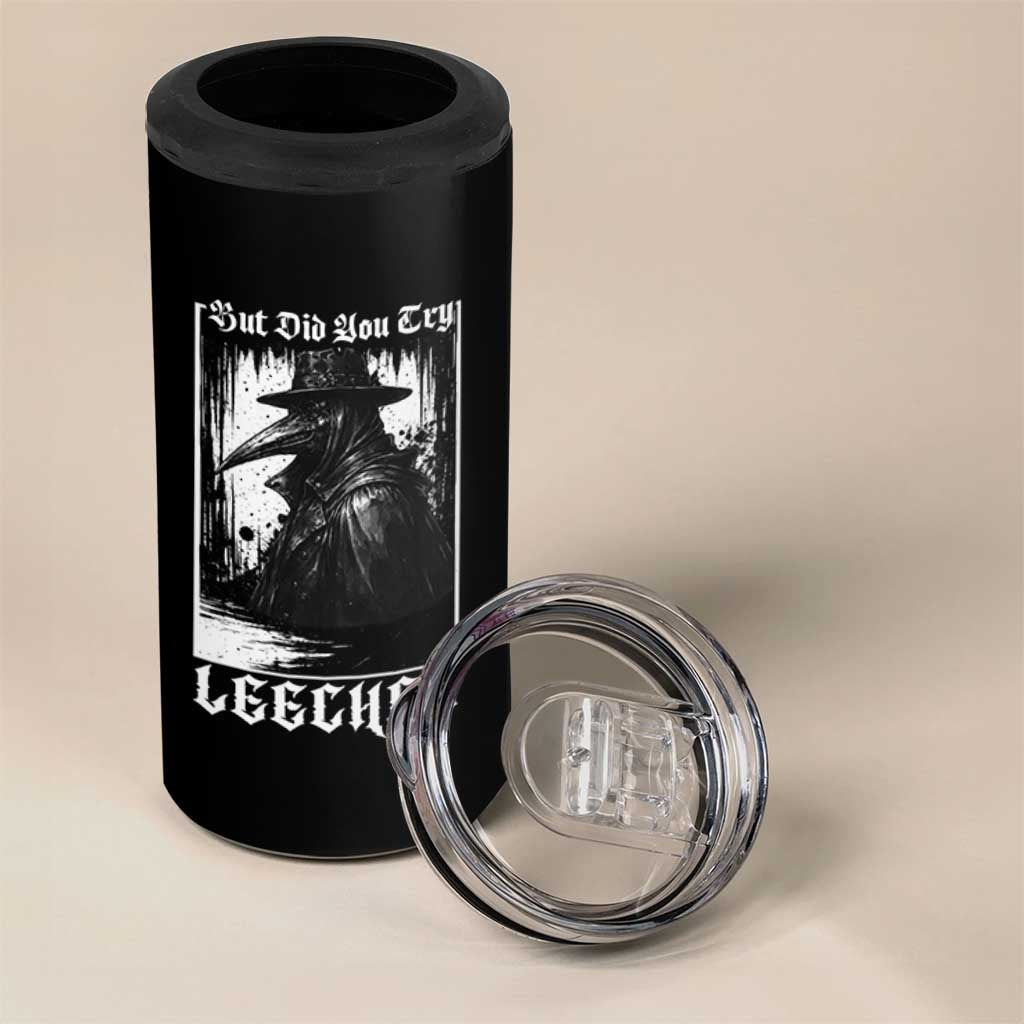 But Did You Try Leeches Plague Doctor 4 in 1 Can Cooler Tumbler Funny Middle Age Medicines Gothic