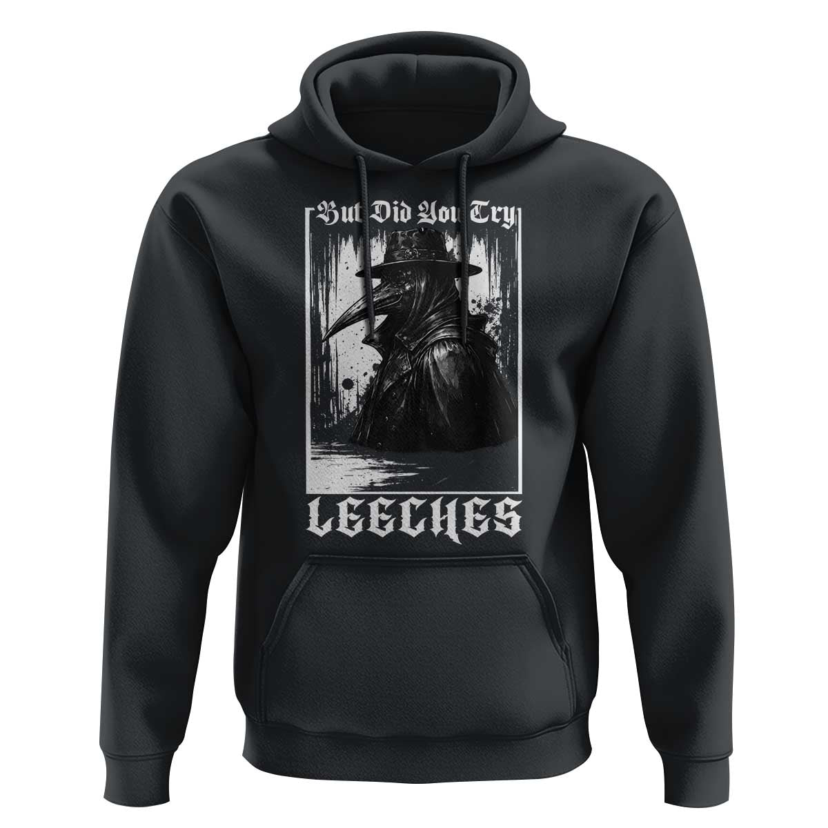 But Did You Try Leeches Plague Doctor Hoodie Funny Middle Age Medicines Gothic
