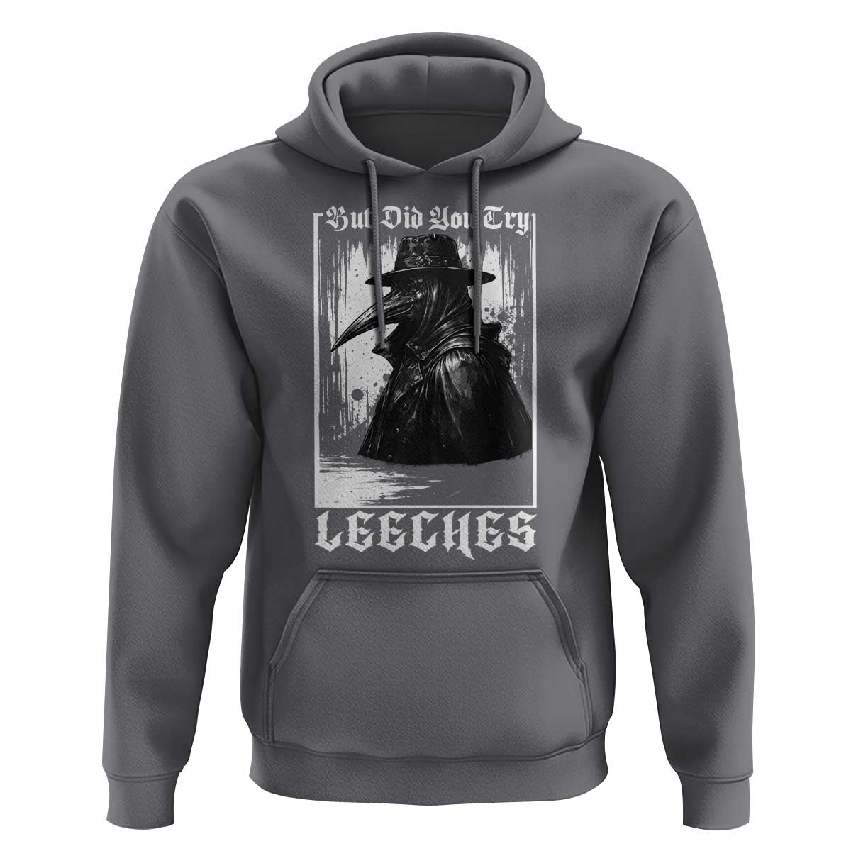But Did You Try Leeches Plague Doctor Hoodie Funny Middle Age Medicines Gothic
