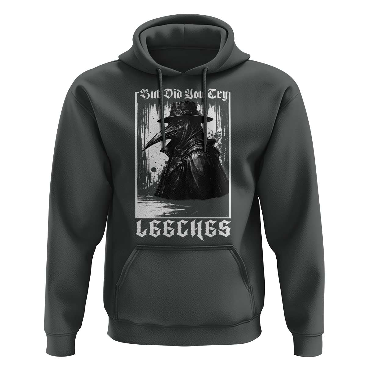 But Did You Try Leeches Plague Doctor Hoodie Funny Middle Age Medicines Gothic