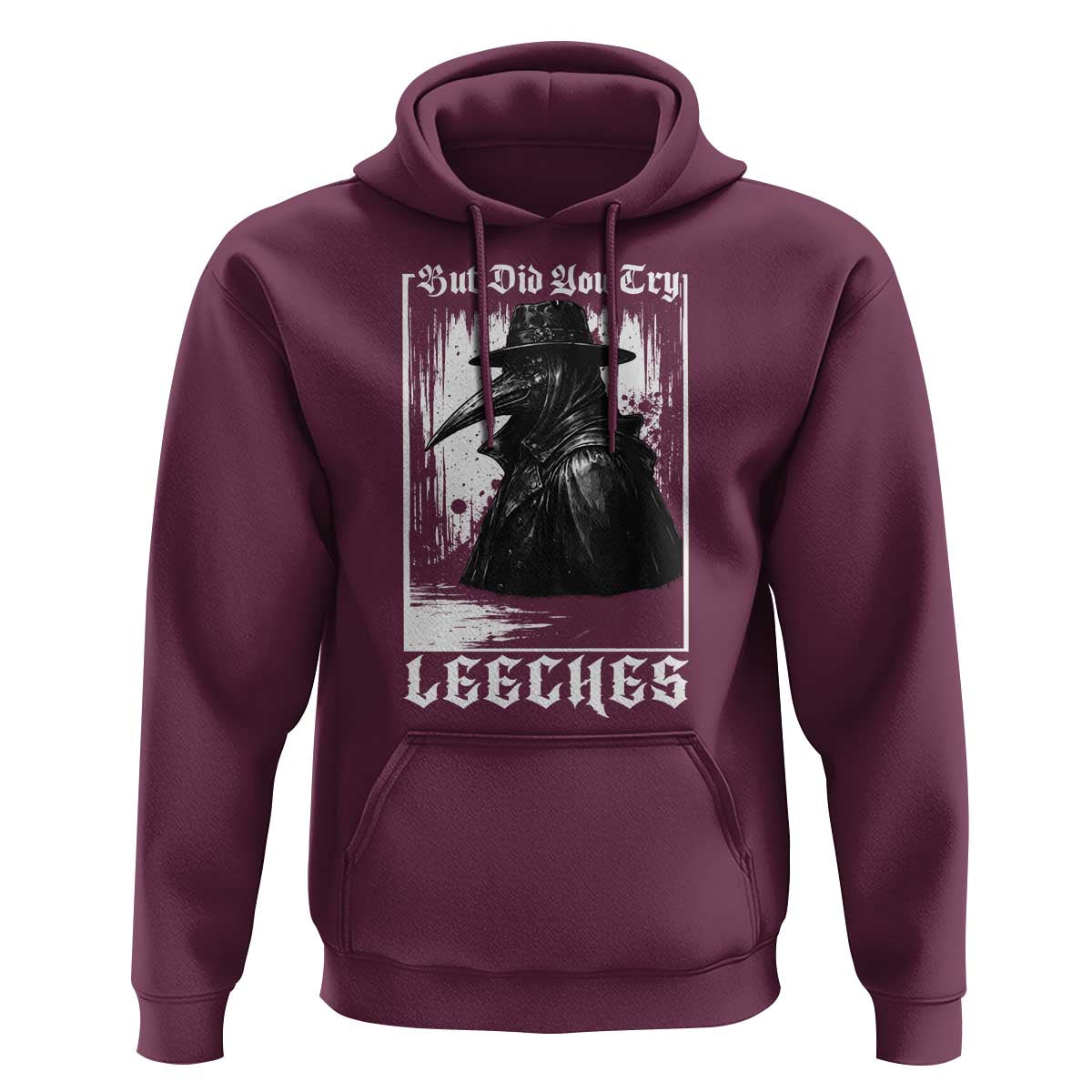 But Did You Try Leeches Plague Doctor Hoodie Funny Middle Age Medicines Gothic