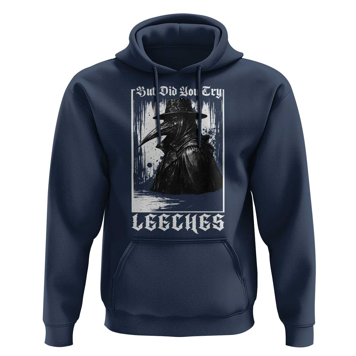 But Did You Try Leeches Plague Doctor Hoodie Funny Middle Age Medicines Gothic