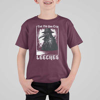 But Did You Try Leeches Plague Doctor T Shirt For Kid Funny Middle Age Medicines Gothic