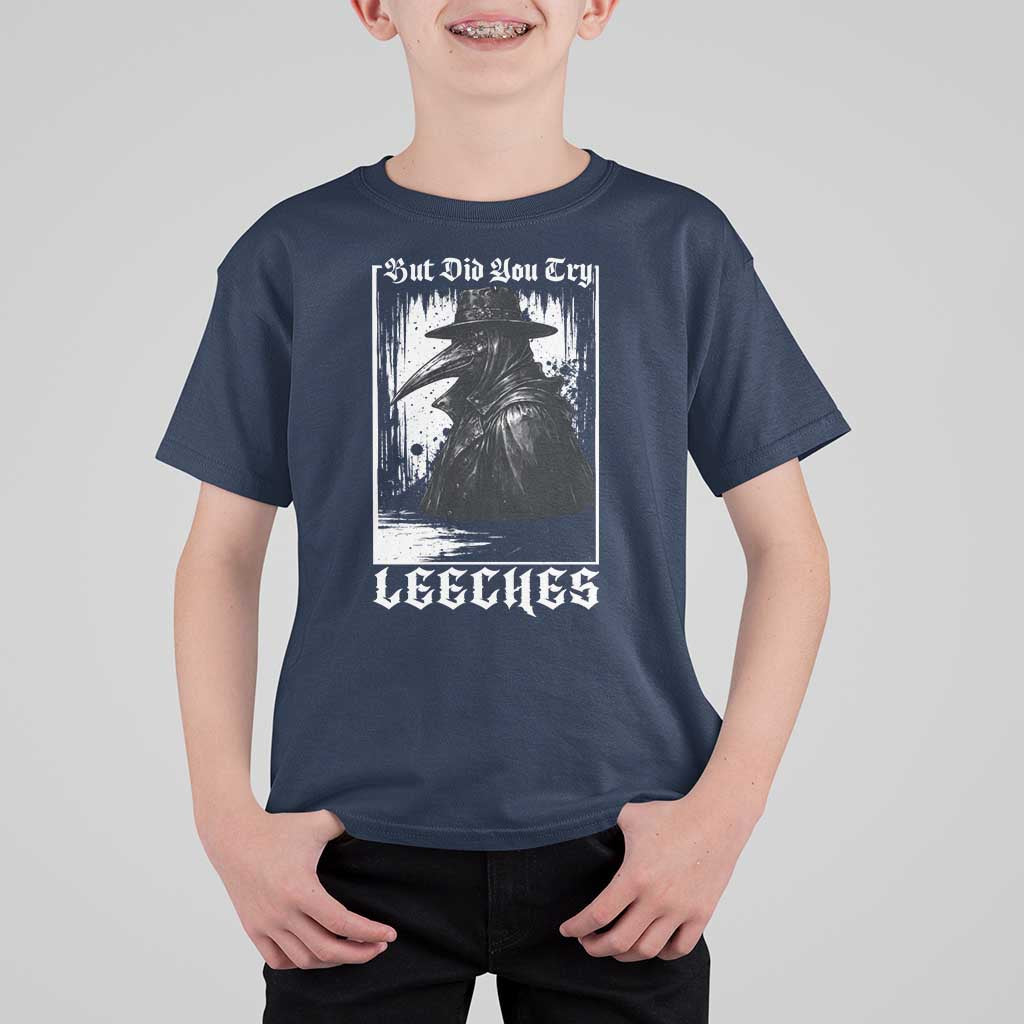 But Did You Try Leeches Plague Doctor T Shirt For Kid Funny Middle Age Medicines Gothic