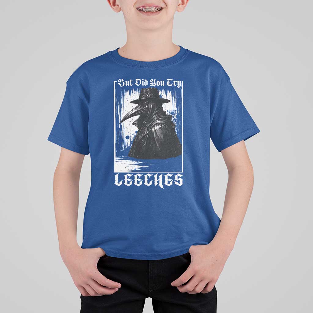 But Did You Try Leeches Plague Doctor T Shirt For Kid Funny Middle Age Medicines Gothic