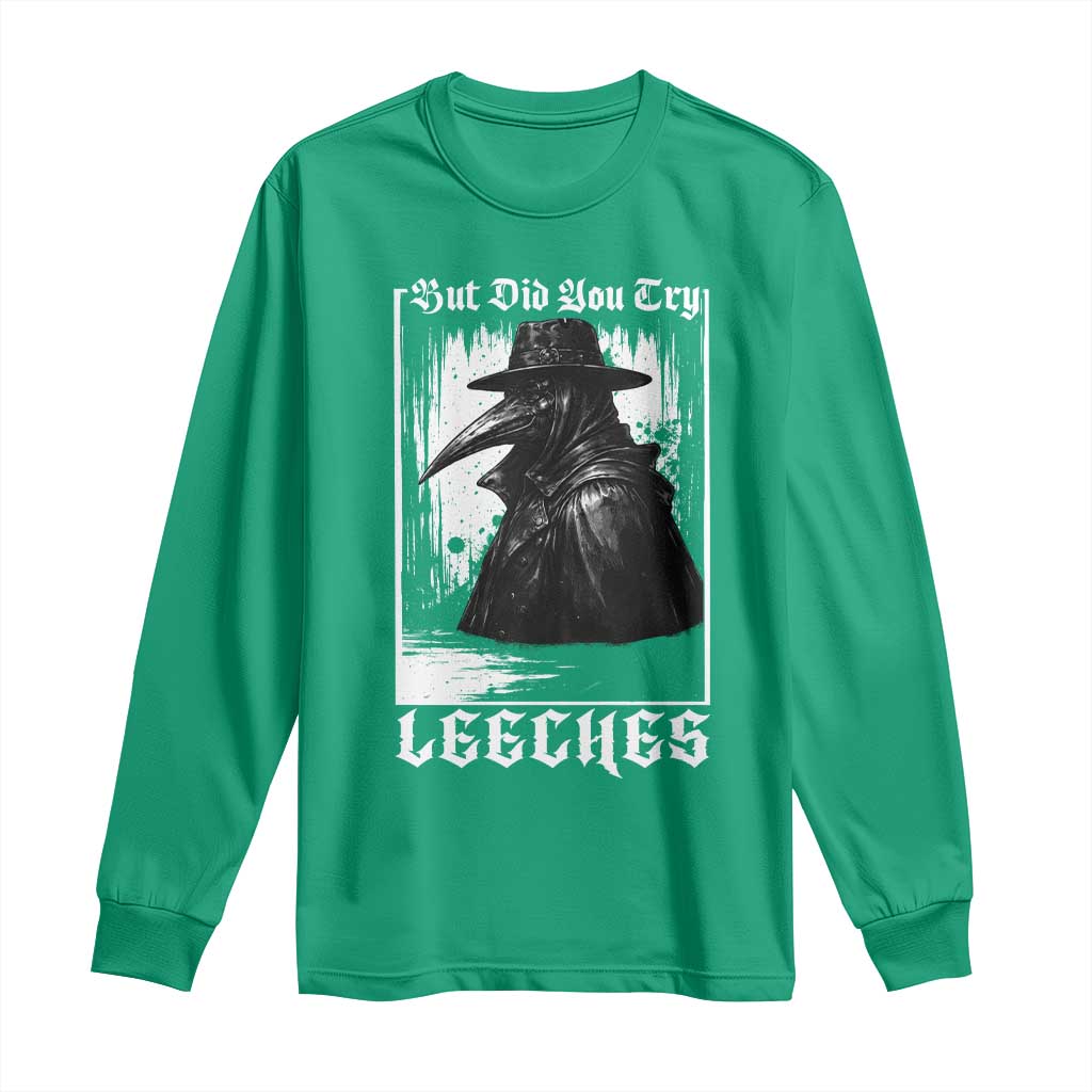 But Did You Try Leeches Plague Doctor Long Sleeve Shirt Funny Middle Age Medicines Gothic