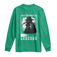 But Did You Try Leeches Plague Doctor Long Sleeve Shirt Funny Middle Age Medicines Gothic