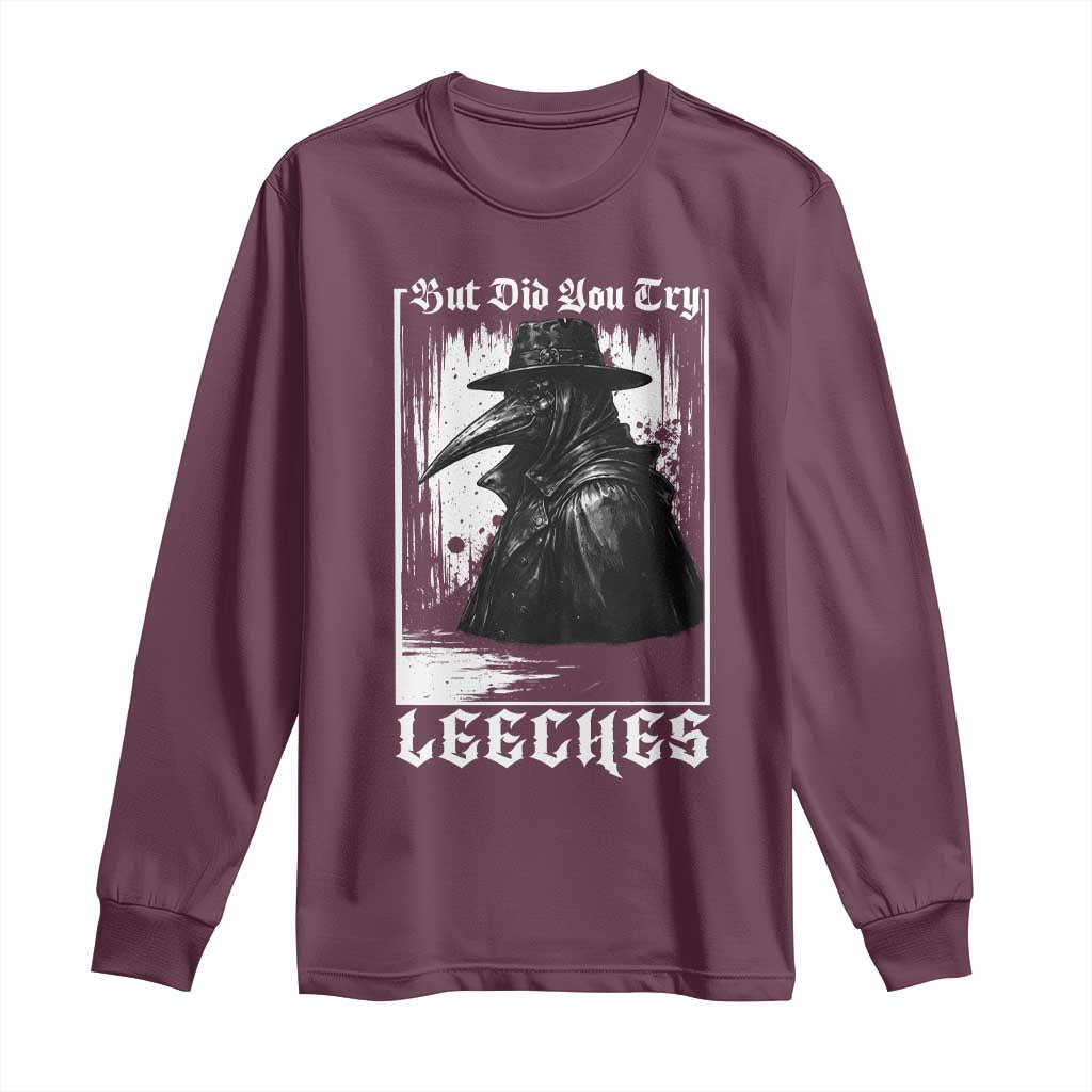 But Did You Try Leeches Plague Doctor Long Sleeve Shirt Funny Middle Age Medicines Gothic
