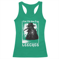 But Did You Try Leeches Plague Doctor Racerback Tank Top Funny Middle Age Medicines Gothic