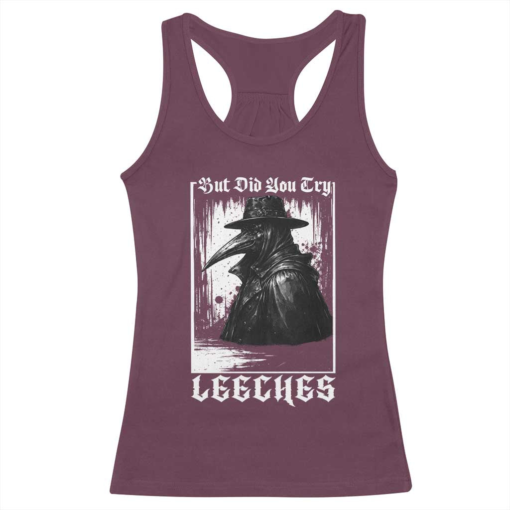 But Did You Try Leeches Plague Doctor Racerback Tank Top Funny Middle Age Medicines Gothic