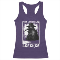 But Did You Try Leeches Plague Doctor Racerback Tank Top Funny Middle Age Medicines Gothic