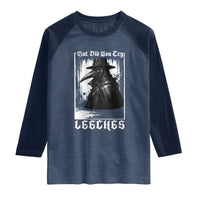 But Did You Try Leeches Plague Doctor Raglan Shirt Funny Middle Age Medicines Gothic