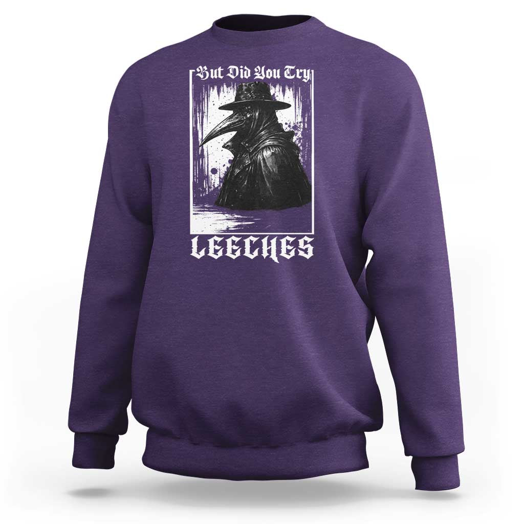 But Did You Try Leeches Plague Doctor Sweatshirt Funny Middle Age Medicines Gothic