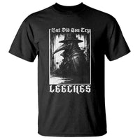 But Did You Try Leeches Plague Doctor T Shirt Funny Middle Age Medicines Gothic