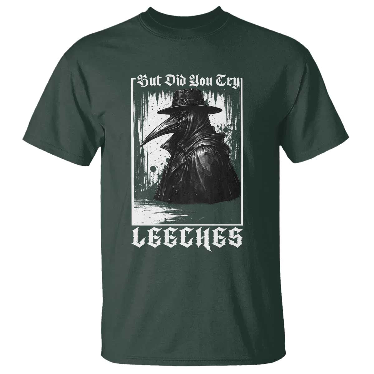 But Did You Try Leeches Plague Doctor T Shirt Funny Middle Age Medicines Gothic