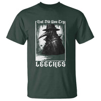 But Did You Try Leeches Plague Doctor T Shirt Funny Middle Age Medicines Gothic