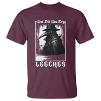 But Did You Try Leeches Plague Doctor T Shirt Funny Middle Age Medicines Gothic