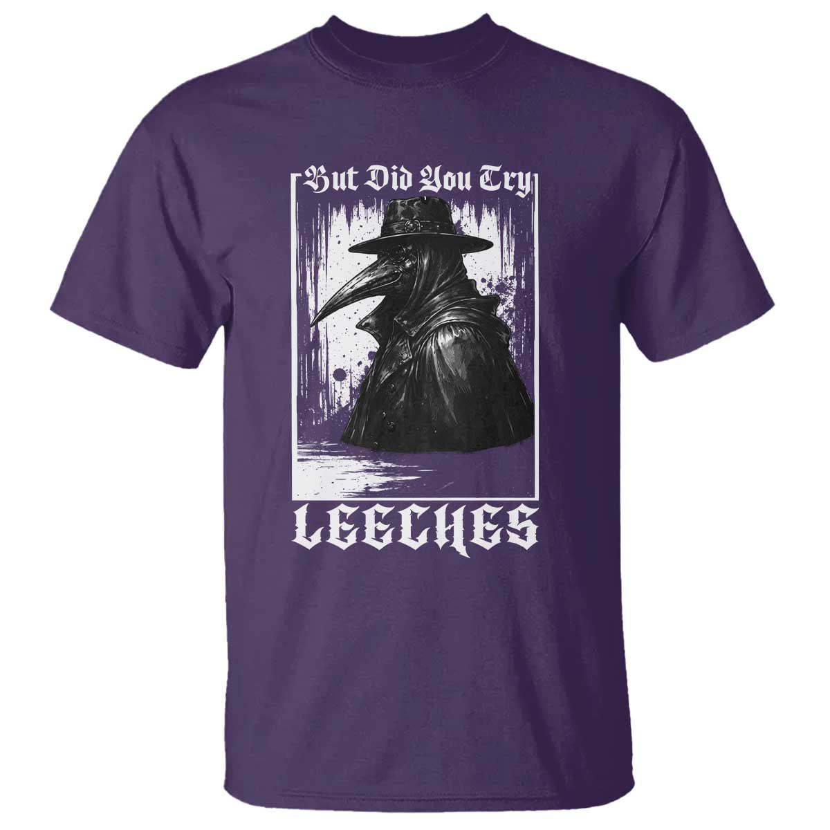 But Did You Try Leeches Plague Doctor T Shirt Funny Middle Age Medicines Gothic
