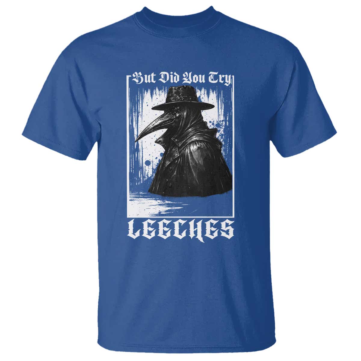 But Did You Try Leeches Plague Doctor T Shirt Funny Middle Age Medicines Gothic