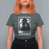 But Did You Try Leeches Plague Doctor T Shirt For Women Funny Middle Age Medicines Gothic
