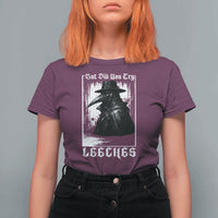 But Did You Try Leeches Plague Doctor T Shirt For Women Funny Middle Age Medicines Gothic