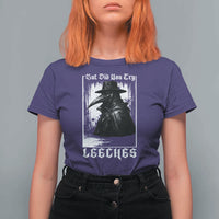 But Did You Try Leeches Plague Doctor T Shirt For Women Funny Middle Age Medicines Gothic
