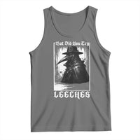 But Did You Try Leeches Plague Doctor Tank Top Funny Middle Age Medicines Gothic
