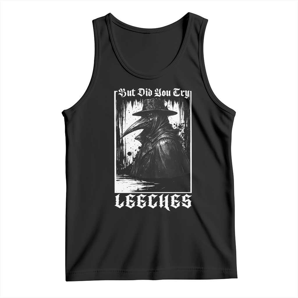 But Did You Try Leeches Plague Doctor Tank Top Funny Middle Age Medicines Gothic