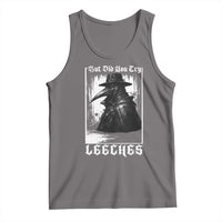 But Did You Try Leeches Plague Doctor Tank Top Funny Middle Age Medicines Gothic