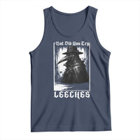 But Did You Try Leeches Plague Doctor Tank Top Funny Middle Age Medicines Gothic