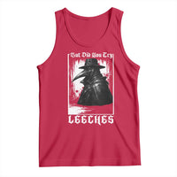 But Did You Try Leeches Plague Doctor Tank Top Funny Middle Age Medicines Gothic