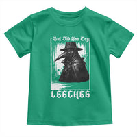 But Did You Try Leeches Plague Doctor Toddler T Shirt Funny Middle Age Medicines Gothic