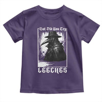 But Did You Try Leeches Plague Doctor Toddler T Shirt Funny Middle Age Medicines Gothic
